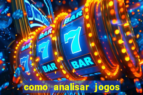 como analisar jogos de futebol para apostar